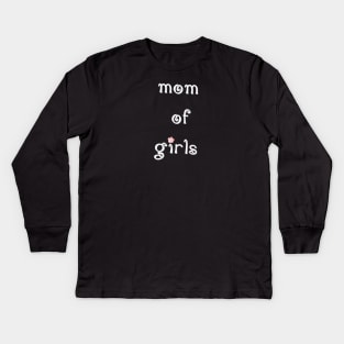 Mom of girls Kids Long Sleeve T-Shirt